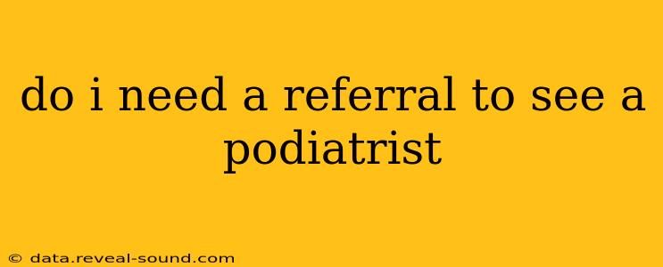 do i need a referral to see a podiatrist