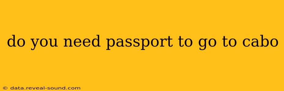 do you need passport to go to cabo