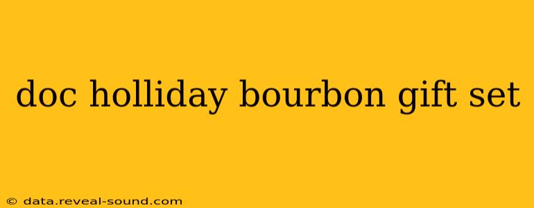 doc holliday bourbon gift set