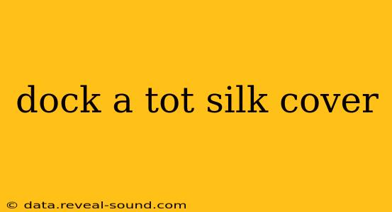 dock a tot silk cover
