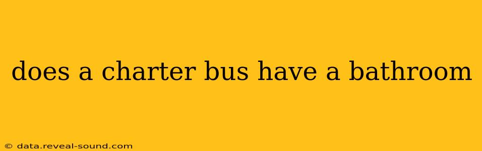 does a charter bus have a bathroom