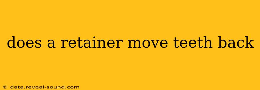 does a retainer move teeth back