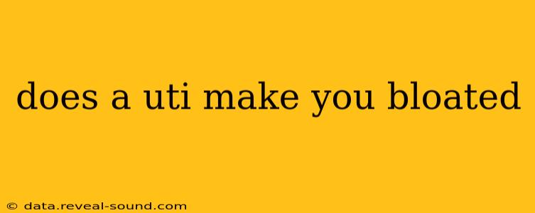 does a uti make you bloated