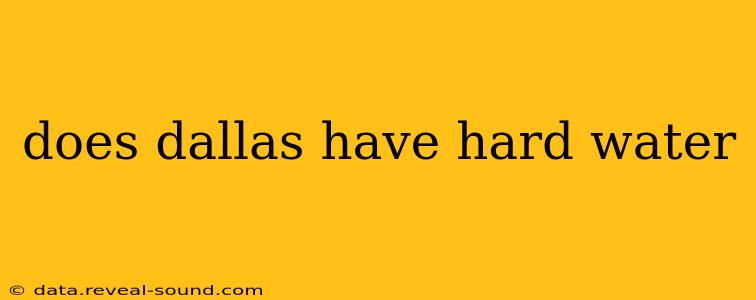 does dallas have hard water