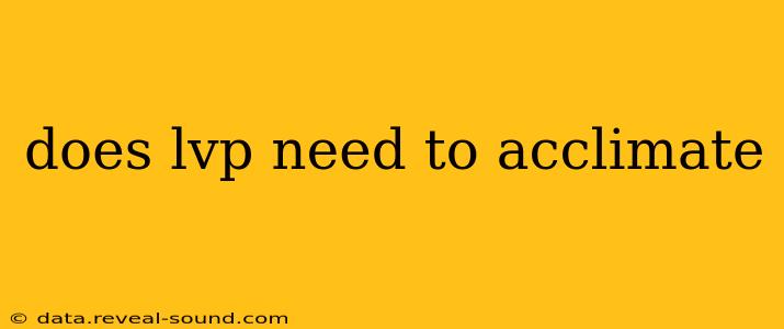 does lvp need to acclimate