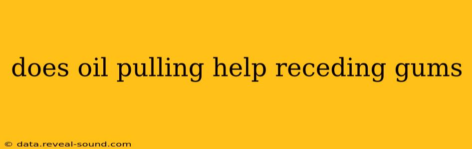 does oil pulling help receding gums