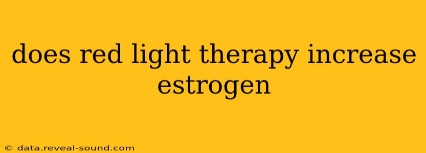 does red light therapy increase estrogen
