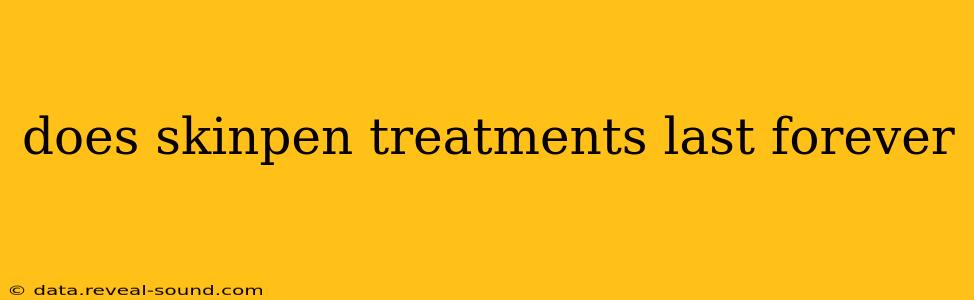 does skinpen treatments last forever