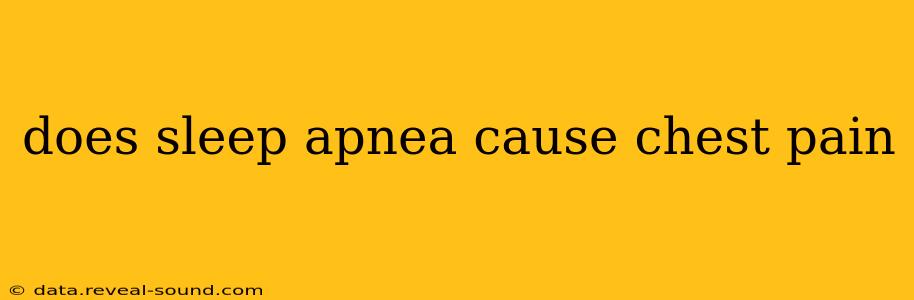 does sleep apnea cause chest pain