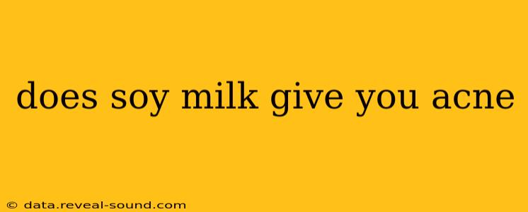 does soy milk give you acne