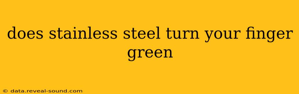 does stainless steel turn your finger green