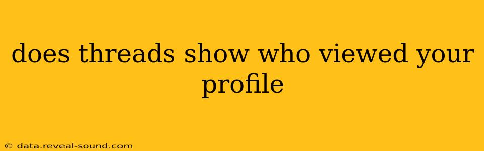 does threads show who viewed your profile
