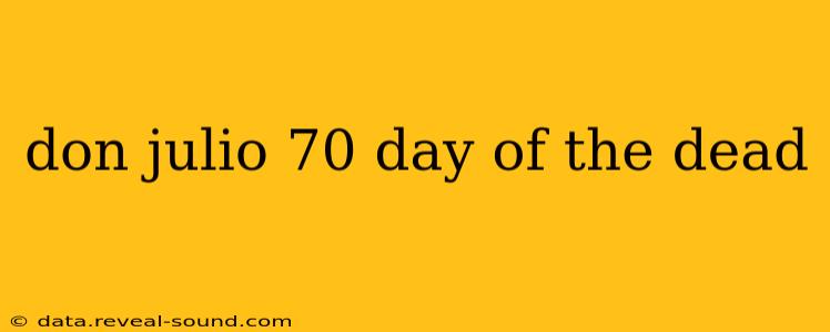 don julio 70 day of the dead