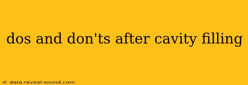 dos and don'ts after cavity filling