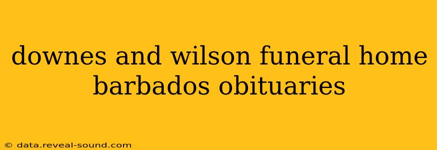 downes and wilson funeral home barbados obituaries