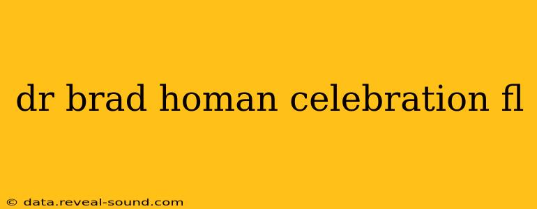 dr brad homan celebration fl