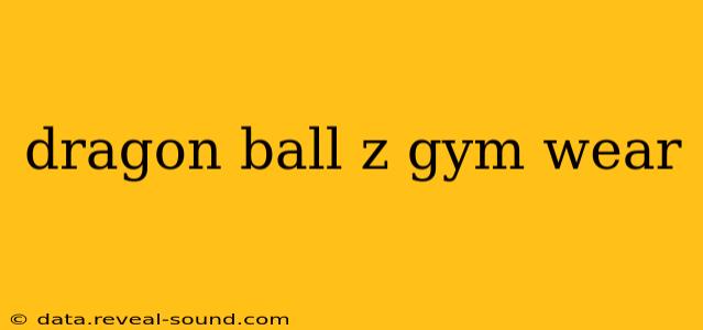 dragon ball z gym wear