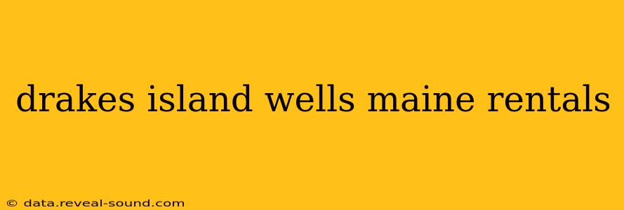 drakes island wells maine rentals
