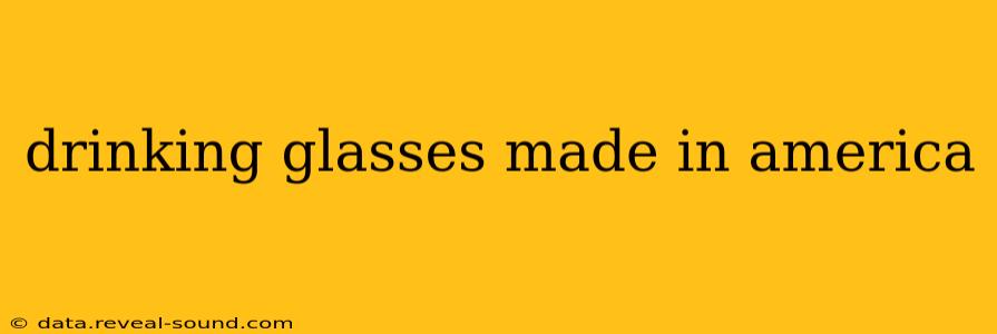 drinking glasses made in america