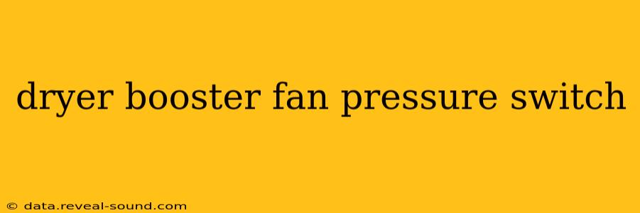 dryer booster fan pressure switch
