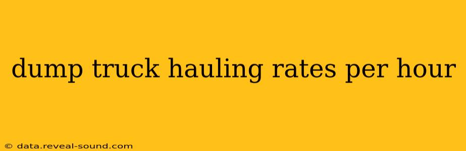 dump truck hauling rates per hour
