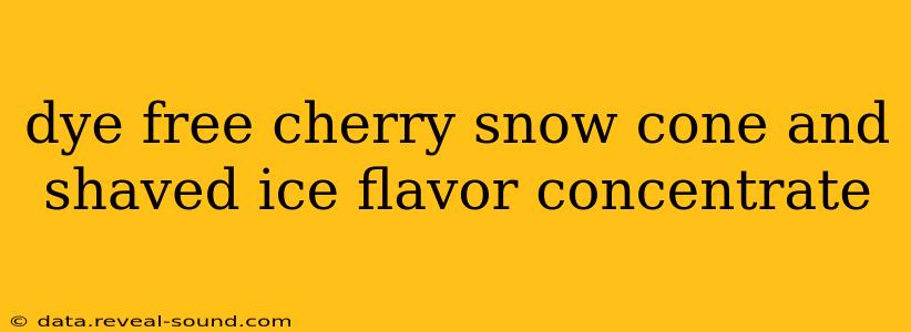 dye free cherry snow cone and shaved ice flavor concentrate