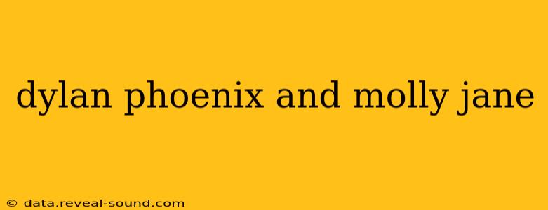 dylan phoenix and molly jane
