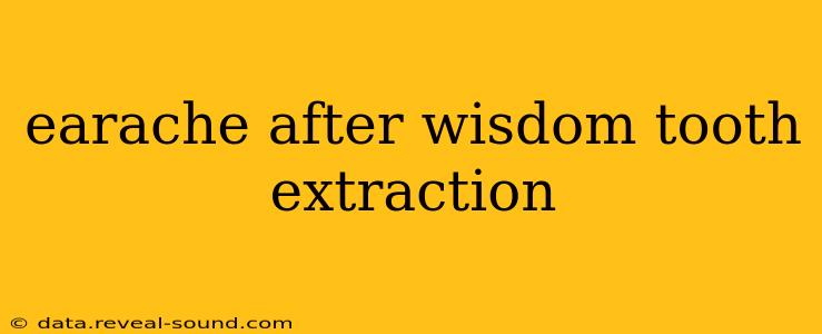 earache after wisdom tooth extraction