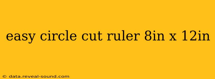 easy circle cut ruler 8in x 12in