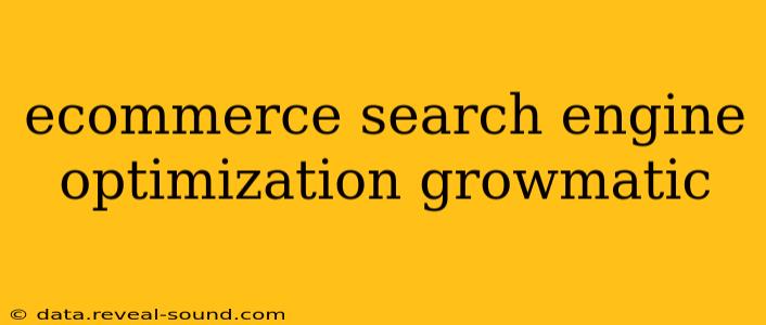 ecommerce search engine optimization growmatic