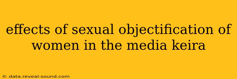 effects of sexual objectification of women in the media keira