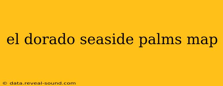 el dorado seaside palms map