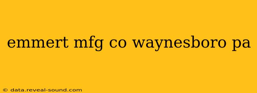 emmert mfg co waynesboro pa