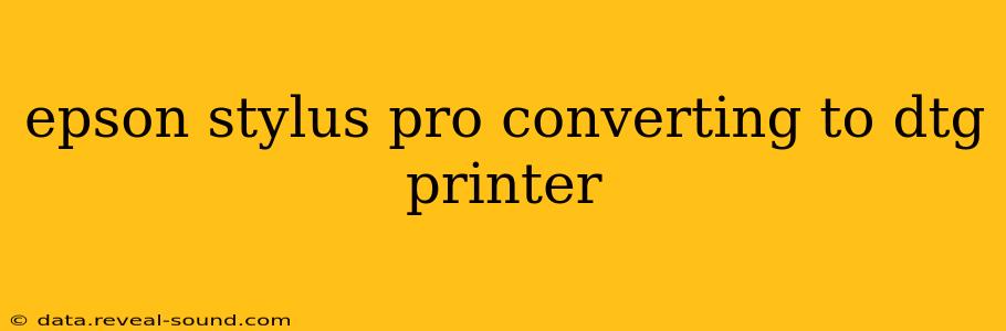 epson stylus pro converting to dtg printer