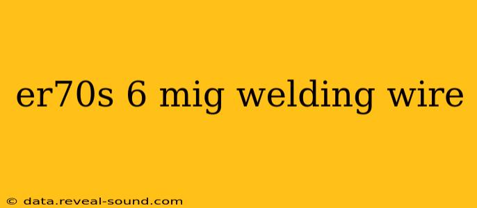 er70s 6 mig welding wire