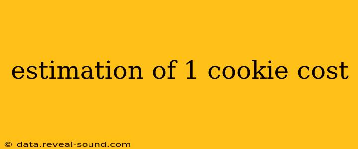 estimation of 1 cookie cost