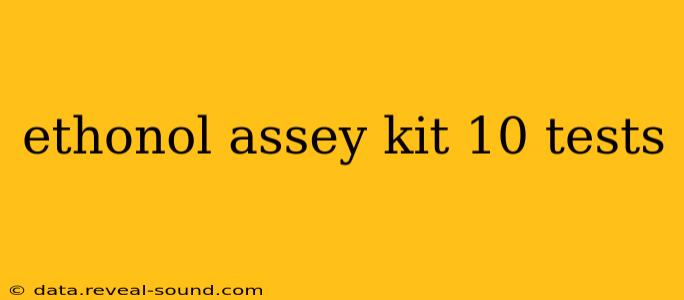 ethonol assey kit 10 tests
