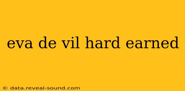 eva de vil hard earned