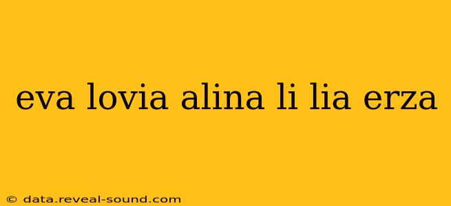 eva lovia alina li lia erza