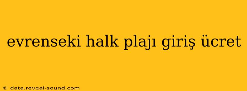 evrenseki halk plajı giriş ücret