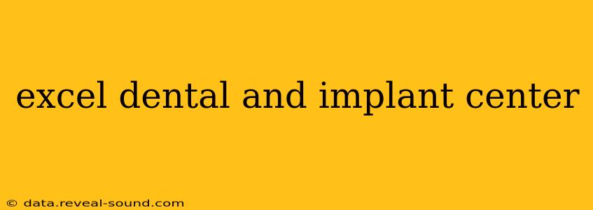 excel dental and implant center