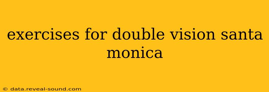 exercises for double vision santa monica