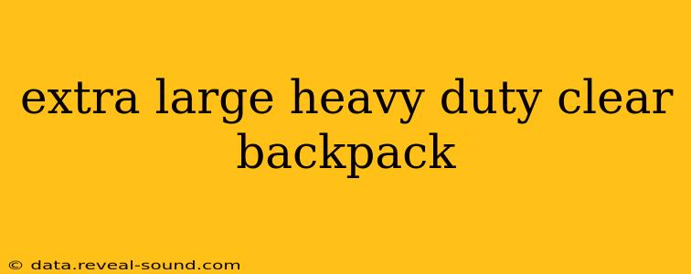 extra large heavy duty clear backpack