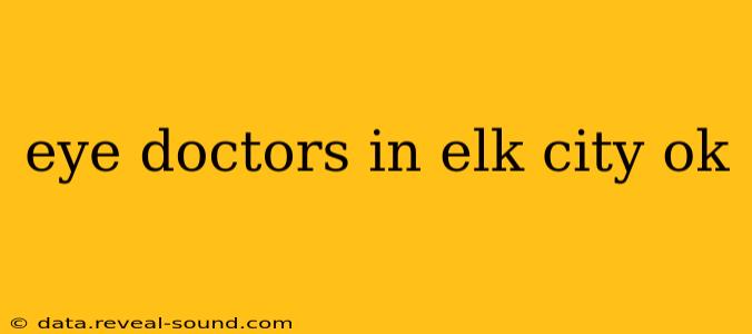 eye doctors in elk city ok