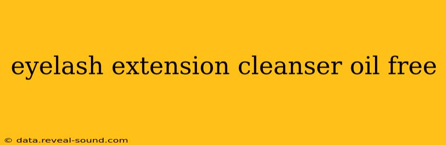 eyelash extension cleanser oil free