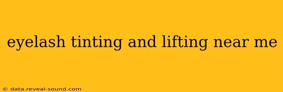 eyelash tinting and lifting near me