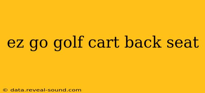 ez go golf cart back seat
