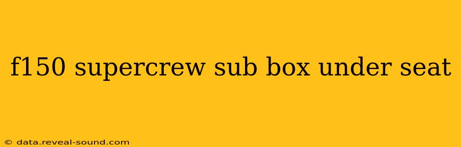 f150 supercrew sub box under seat