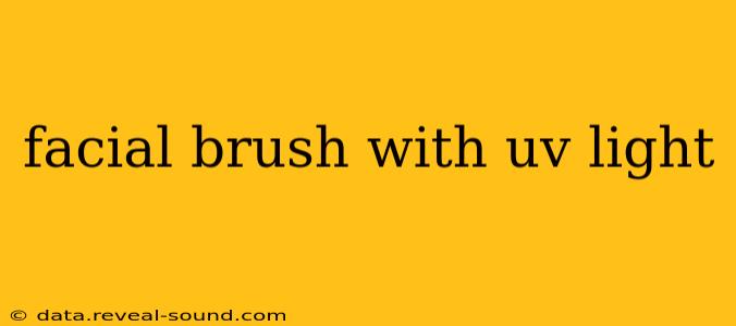 facial brush with uv light