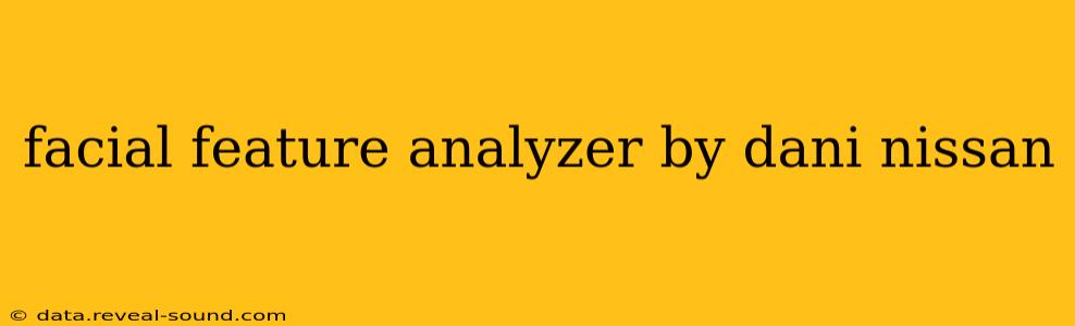 facial feature analyzer by dani nissan